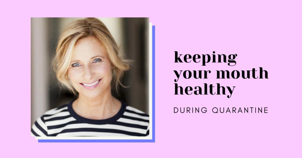 keeping mouth healthy during quarantine smiling woman how to keep your mouth healthy during quarantine